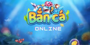 Bắn cá online